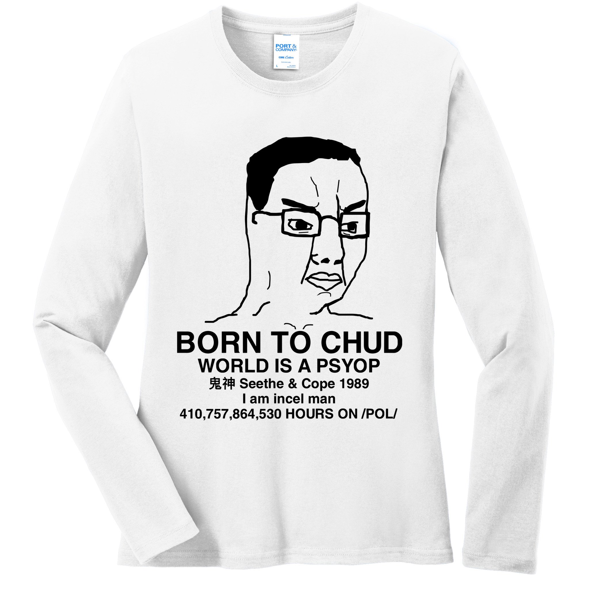 Born To Chud World Is A Psyop Seethe & Cope 1989 Ladies Long Sleeve Shirt