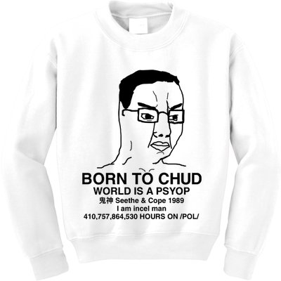 Born To Chud World Is A Psyop Seethe & Cope 1989 Kids Sweatshirt