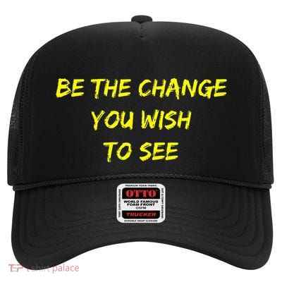 Be The Change High Crown Mesh Back Trucker Hat