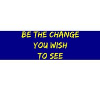 Be The Change Bumper Sticker