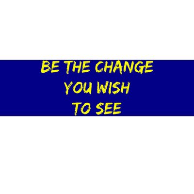 Be The Change Bumper Sticker