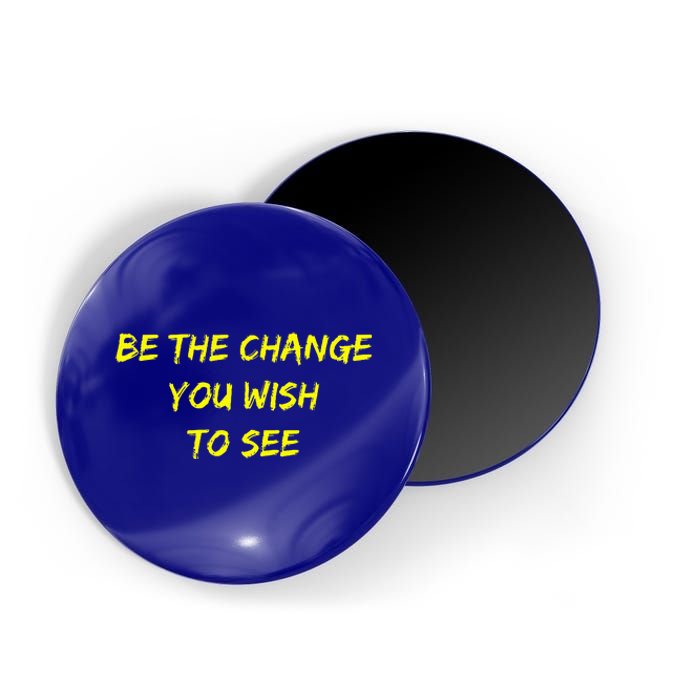 Be The Change Magnet