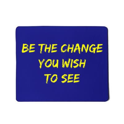 Be The Change Mousepad