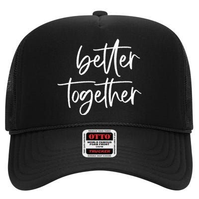 Better Together Cute Matching Couples Outfits High Crown Mesh Back Trucker Hat