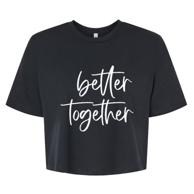 Better Together Cute Matching Couples Outfits Bella+Canvas Jersey Crop Tee