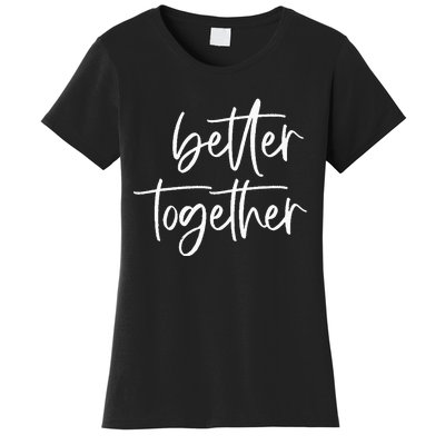 Better Together Cute Matching Couples Outfits Women's T-Shirt