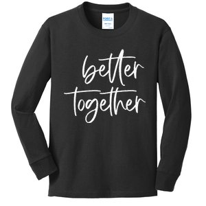 Better Together Cute Matching Couples Outfits Kids Long Sleeve Shirt