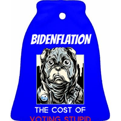 Bidenflation The Cost Of Voting Stupid Biden Inflation Gift Ceramic Bell Ornament