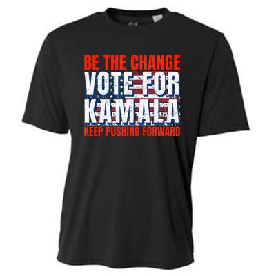 Be The Change Vote For Kamala Keep Pushing Forward Harris 47 Cooling Performance Crew T-Shirt