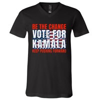 Be The Change Vote For Kamala Keep Pushing Forward Harris 47 V-Neck T-Shirt