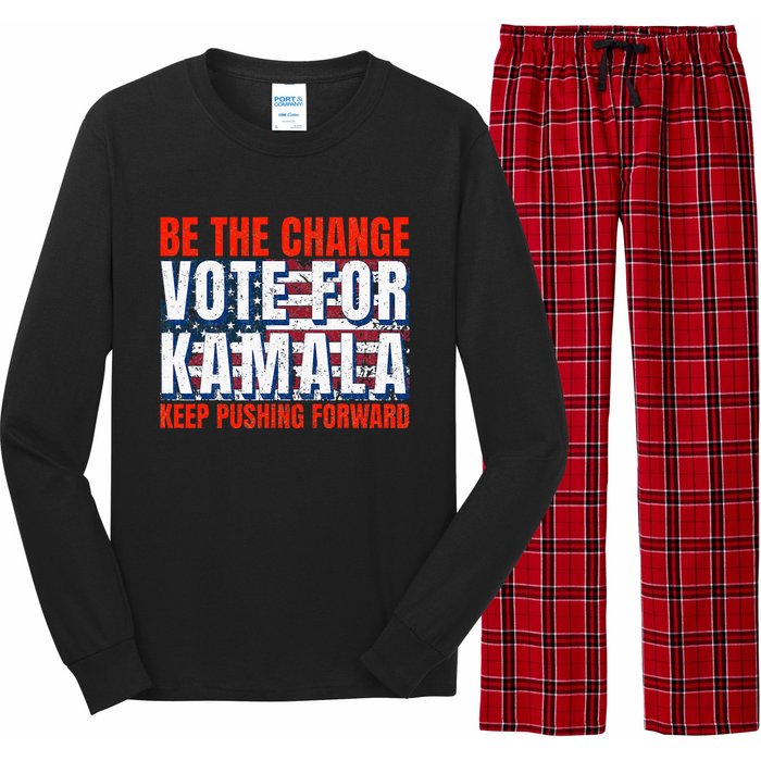 Be The Change Vote For Kamala Keep Pushing Forward Harris 47 Long Sleeve Pajama Set