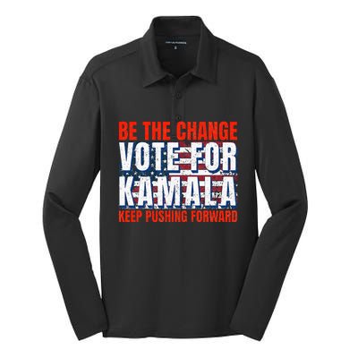 Be The Change Vote For Kamala Keep Pushing Forward Harris 47 Silk Touch Performance Long Sleeve Polo