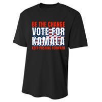 Be The Change Vote For Kamala Keep Pushing Forward Harris 47 Performance Sprint T-Shirt