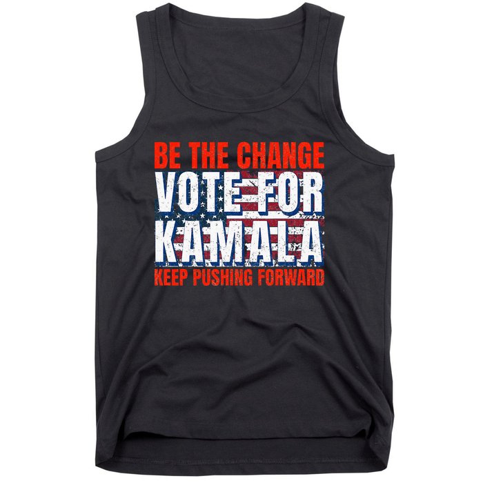 Be The Change Vote For Kamala Keep Pushing Forward Harris 47 Tank Top