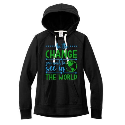 Be The Change You Wish To See In The World Women's Fleece Hoodie