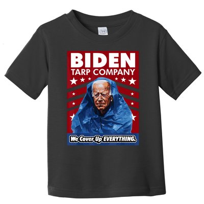 Biden Tarp Company WELL COVER UP EVERYTHING Joe Biden Funny Anti Biden Toddler T-Shirt