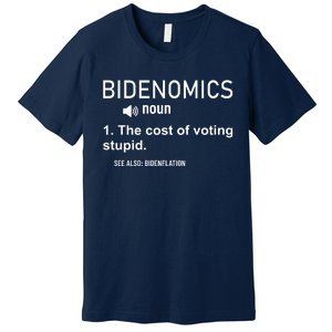 Bidenomics The Cost Of Voting Stupid Premium T-Shirt