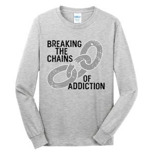 Breaking The Chains Of Addiction Aa Na Clean Sober Recovery Gift Tall Long Sleeve T-Shirt