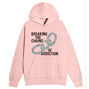 Breaking The Chains Of Addiction Aa Na Clean Sober Recovery Gift Urban Pullover Hoodie