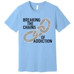 Breaking The Chains Of Addiction Aa Na Clean Sober Recovery Gift Premium T-Shirt