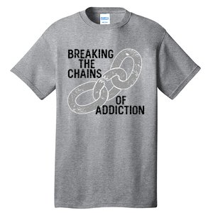 Breaking The Chains Of Addiction Aa Na Clean Sober Recovery Gift Tall T-Shirt