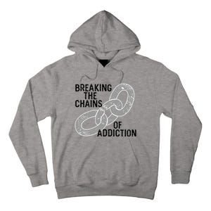 Breaking The Chains Of Addiction Aa Na Clean Sober Recovery Gift Tall Hoodie