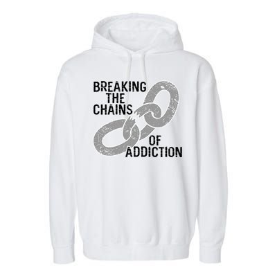 Breaking The Chains Of Addiction Aa Na Clean Sober Recovery Gift Garment-Dyed Fleece Hoodie
