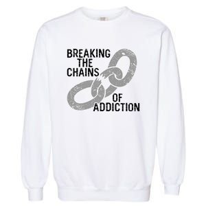 Breaking The Chains Of Addiction Aa Na Clean Sober Recovery Gift Garment-Dyed Sweatshirt