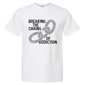 Breaking The Chains Of Addiction Aa Na Clean Sober Recovery Gift Garment-Dyed Heavyweight T-Shirt