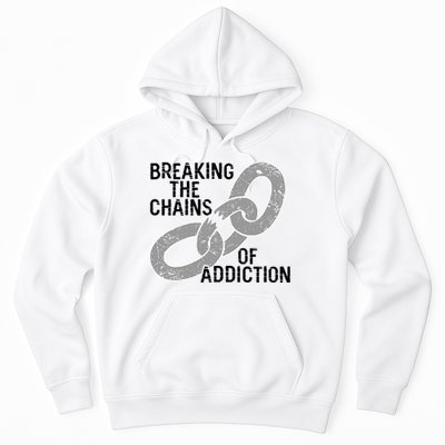 Breaking The Chains Of Addiction Aa Na Clean Sober Recovery Gift Hoodie
