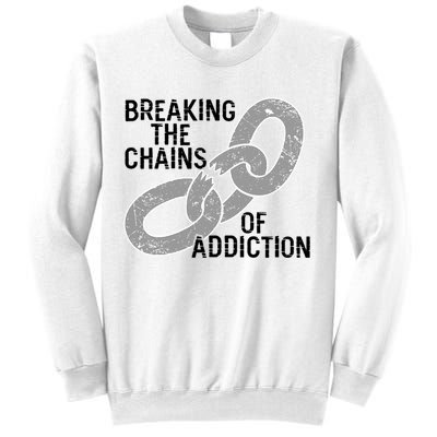 Breaking The Chains Of Addiction Aa Na Clean Sober Recovery Gift Sweatshirt