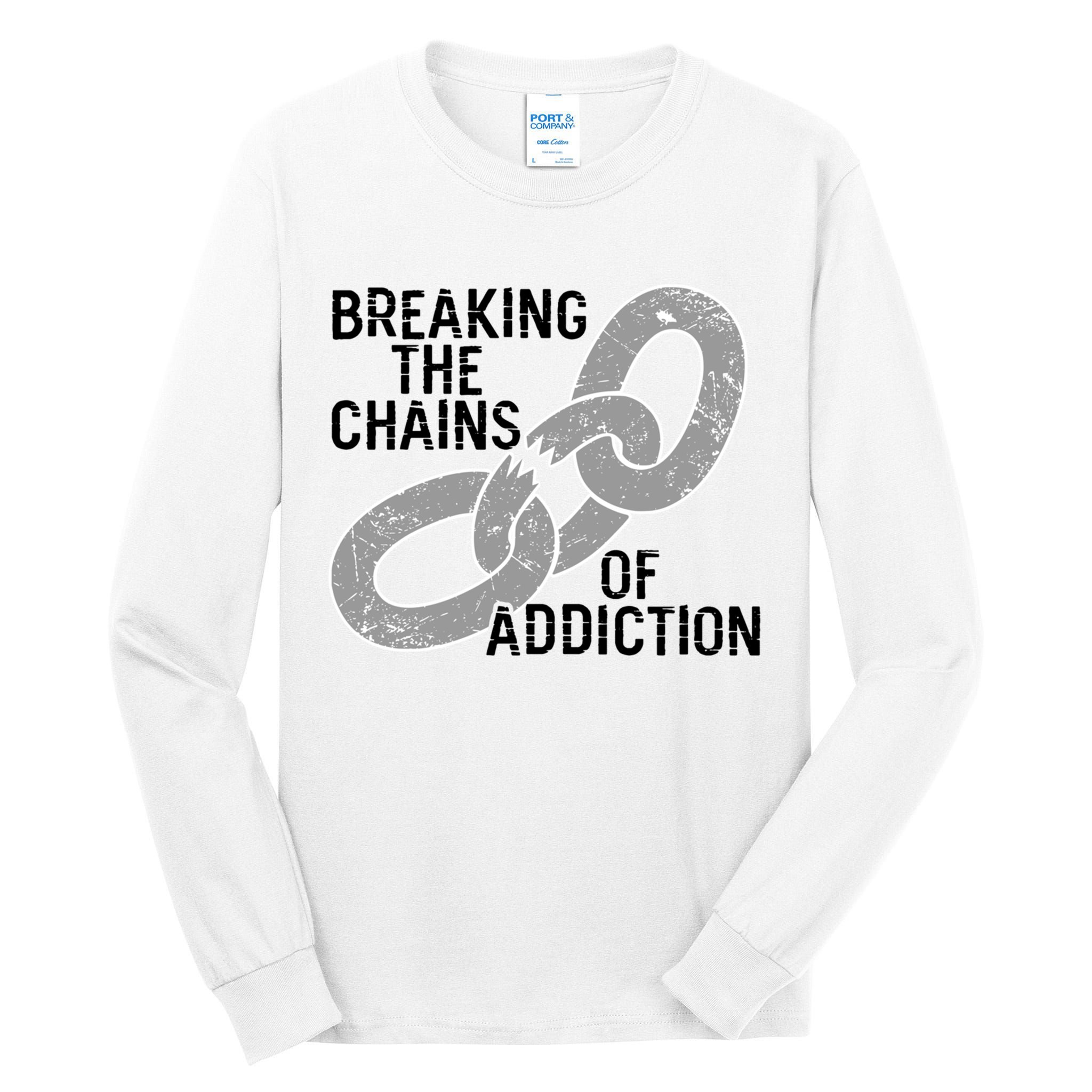 Breaking The Chains Of Addiction Aa Na Clean Sober Recovery Gift Tall Long Sleeve T-Shirt