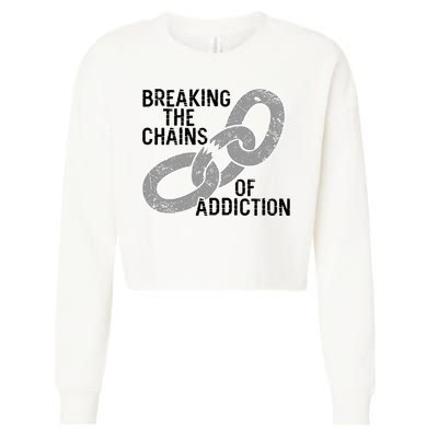 Breaking The Chains Of Addiction Aa Na Clean Sober Recovery Gift Cropped Pullover Crew