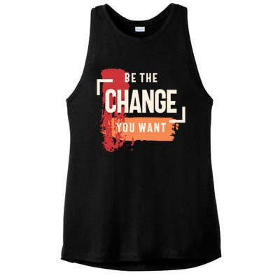 Be The Change You Want Positive Inspiration Gift Ladies PosiCharge Tri-Blend Wicking Tank