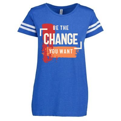 Be The Change You Want Positive Inspiration Gift Enza Ladies Jersey Football T-Shirt