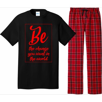 Be The Change You Want In The World Gift Pajama Set