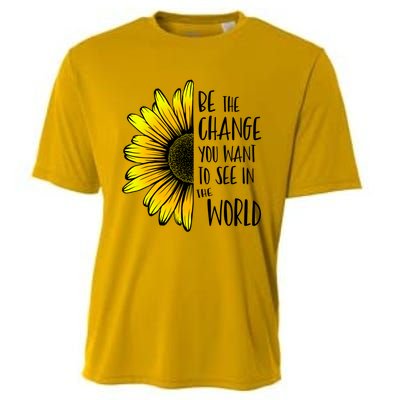 Be The Change You Want To See In The World Wholesome Flower Gift Cooling Performance Crew T-Shirt