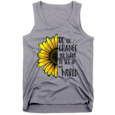 Be The Change You Want To See In The World Wholesome Flower Gift Tank Top