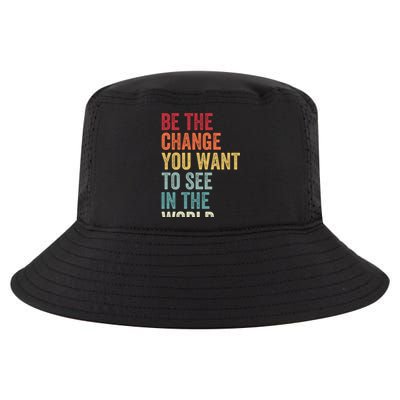 Be The Change You Want To See In The World Equality Gift Cool Comfort Performance Bucket Hat