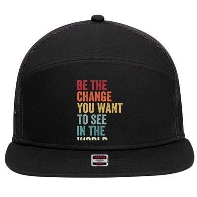 Be The Change You Want To See In The World Equality Gift 7 Panel Mesh Trucker Snapback Hat