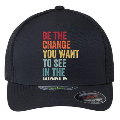 Be The Change You Want To See In The World Equality Gift Flexfit Unipanel Trucker Cap