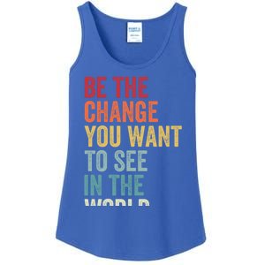 Be The Change You Want To See In The World Equality Gift Ladies Essential Tank