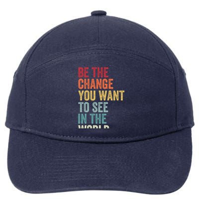 Be The Change You Want To See In The World Equality Gift 7-Panel Snapback Hat