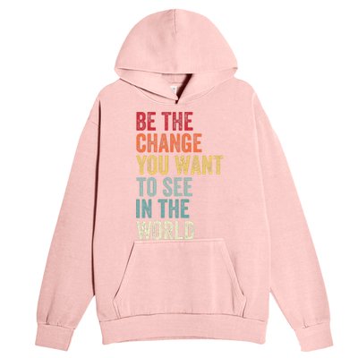 Be The Change You Want To See In The World Equality Urban Pullover Hoodie