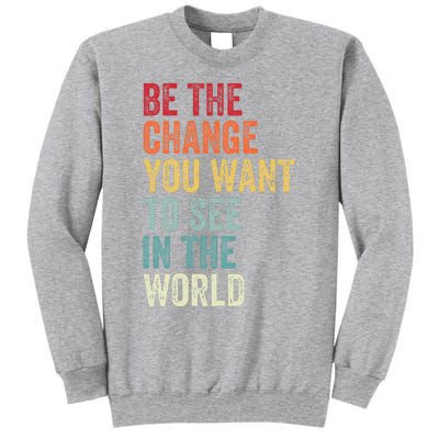 Be The Change You Want To See In The World Equality Tall Sweatshirt