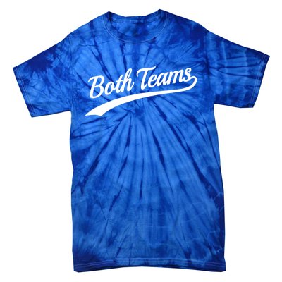 Both Teams Cute Gift Sarcastic Anti Sports Saying Gift Tie-Dye T-Shirt