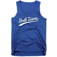 Both Teams Cute Gift Sarcastic Anti Sports Saying Gift Tank Top