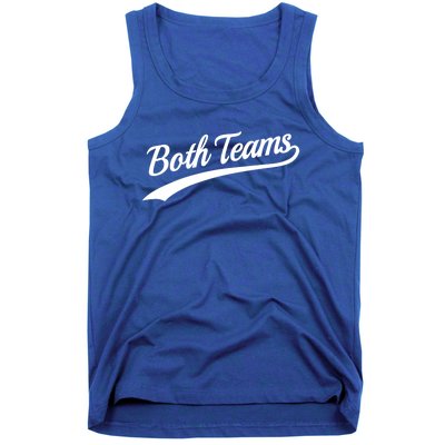 Both Teams Cute Gift Sarcastic Anti Sports Saying Gift Tank Top