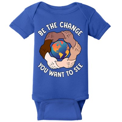 Be The Change You Want To See Graphic Logo Gift Baby Bodysuit