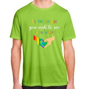 Be The Change You Wish To See In The World Lgbtq Gift Adult ChromaSoft Performance T-Shirt